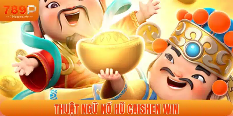 Hệ thống thuật ngữ slot game Caishen Win
