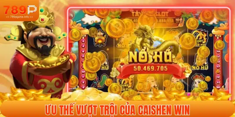 Những ưu điểm hấp dẫn của nổ hũ Caishen Win