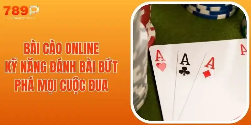 Bài Cào Online - Kỹ Năng Đánh Bài Bứt Phá Mọi Cuộc Đua