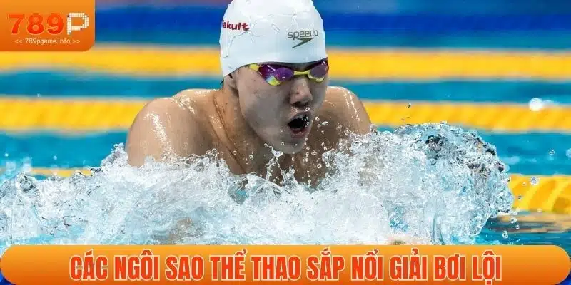 Các ngôi sao thể thao sắp nổi giải bơi lội