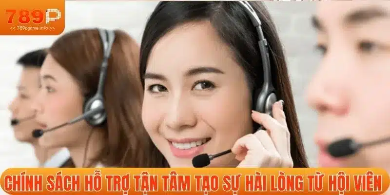Chính sách hỗ trợ tận tâm tạo sự hài lòng từ hội viên 