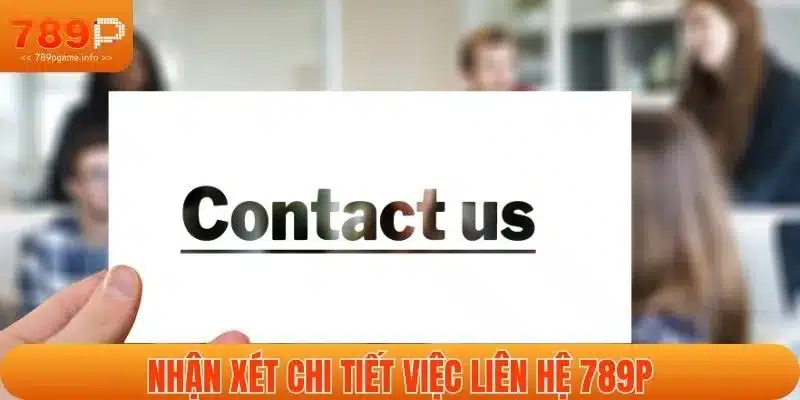 Nhận xét chi tiết việc liên hệ 789P