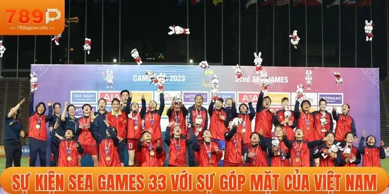 Sự kiện SEA Games 33 với sự góp mặt của Việt Nam