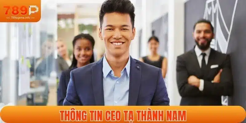 Thông tin CEO Tạ Thành Nam