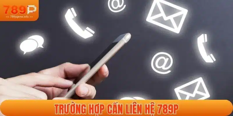 Trường hợp cần liên hệ 789P