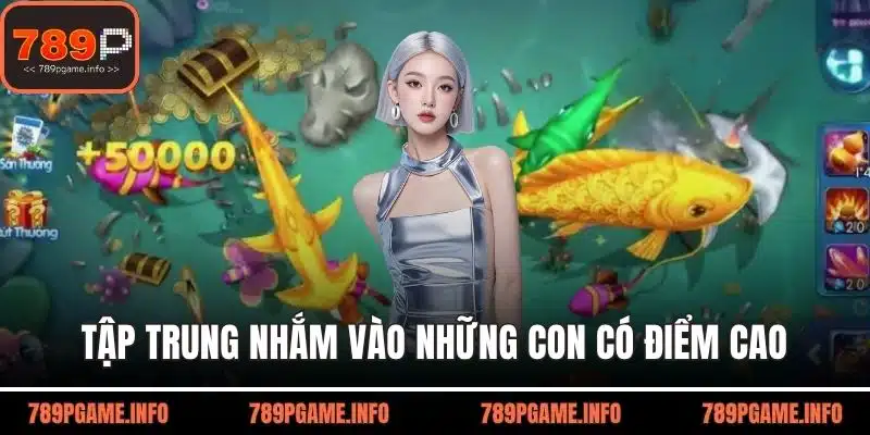 Tập trung nhắm vào những con có điểm cao
