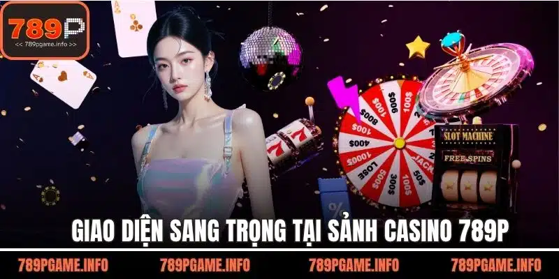 Giao diện sang trọng tại sảnh casino 789P