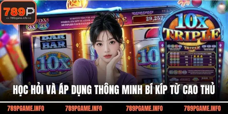 Học hỏi và áp dụng thông minh bí kíp từ cao thủ