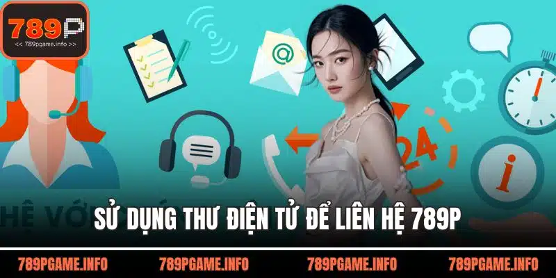 Sử dụng thư điện tử để liên hệ 789P