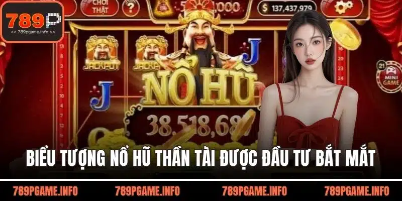 Biểu tượng nổ hũ thần tài được đầu tư bắt mắt