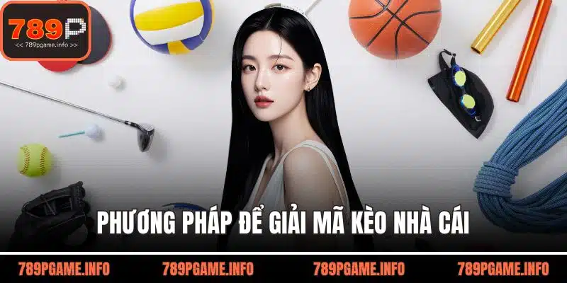 Phương pháp để giải mã kèo nhà cái