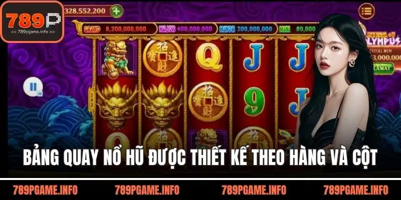 Bảng quay nổ hũ được thiết kế theo hàng và cột